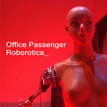 OFFICE PASSENGER — Roborotica — 23 ноября — дата релиза!