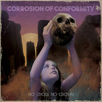 Corrosion of Conformity — No Cross No Crown (2018) — 12 января — дата релиза!