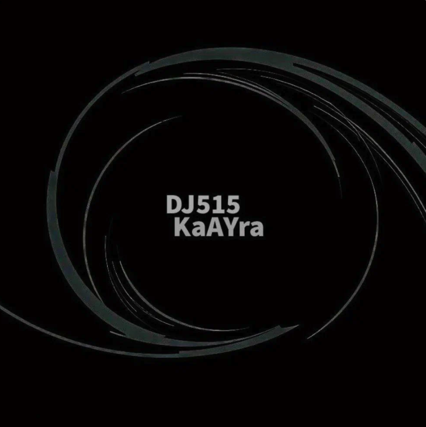 DJ515, KaAYra